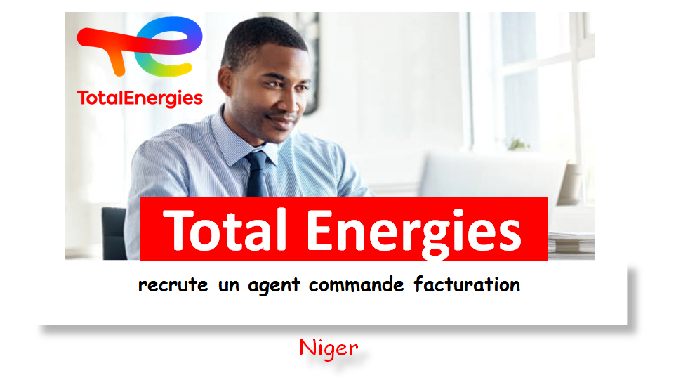 Total Energies Recrute Un Agent Commande Facturation S N Gal Jobrapide