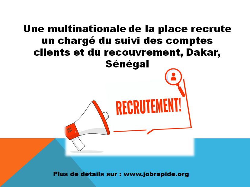 Une Multinationale De La Place Recrute Un Charg Du Suivi Des Comptes