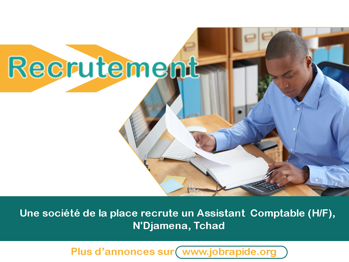 Une société de la place recrute un Assistant Comptable H F N Djamena